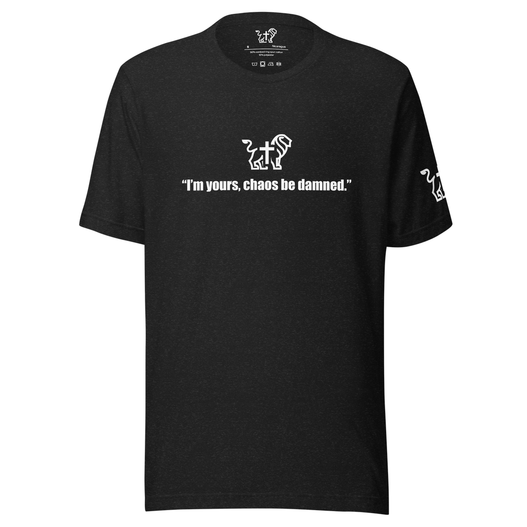 Justified In Christ I'm Yours Chaos Be Damned T-Shirt | Christian Statement Tee